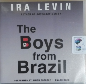 The Boys From Brazil written by Ira Levin performed by Simon Prebble on CD (Unabridged)